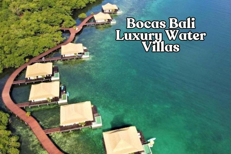 Bocas Bali Luxury Water Villas